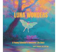 Luna Wonders: A Young Scientist's Awesome Life Story