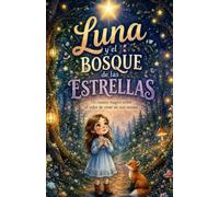 Luna y el bosque de las estrellas: Un cuento mágico sobre el valor de creer en uno mismo