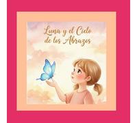 LUNA Y EL CIELO DE LOS ABRAZOS: Donde el amor vive para siempre.