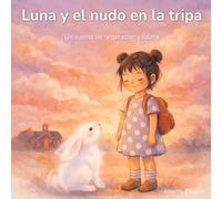 Luna y el nudo en la tripa: Un cuento de respiración y calma