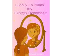 Luna y La Mágia del Espejo Brillante