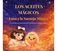 Luna y la Naranja Mágica: Un cuento para transformar la tristeza en calma y alegría.