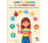 Luna y la Semana de las Emociones: Libro de Actividades de Inteligencia Emocional para Niños de 7-10 Años