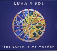 Luna Y Sol The Earth is My Mother (CD)