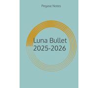 LunaBullet, Mon Bullet Journal de Développement Personnel - Carnet de suivi avec trackers, objectifs et cycles lunaires pour s'organiser et s'épanouir (Édition 2025-2026): Guide et planner