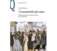 «L'unanimità più uno». Plebisciti e potere, una storia europea (secoli XVIII-XX)