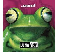 Lùnapop - Squerèz? - 20° Anniversario - Deluxe Edition (2 CD)