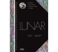 Lunar: A History of the Moon in Myths, Maps + Matter