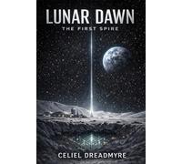 Lunar Dawn: The First Spire