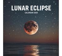 Lunar Eclipse Calendar 2026: 12 Months of Moon Magic, Celestial Shadows & Stunning Night Sky Moments