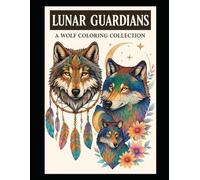 Lunar Guardians: A Wolf Coloring Collection