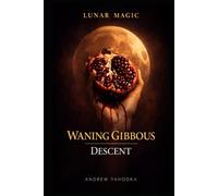 Lunar Magic: Waning Gibbous: Gratitude • Integration • Letting Go with Grace