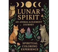 Lunar Spirit: A Animal & Element Journey: A Spiritual Coloring Experience