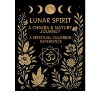 Lunar Spirit: A Chakra & Nature Journey: A Spiritual Coloring Experience