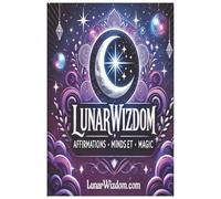 Lunar Wizdom: Affirmations - Mindset - Magic