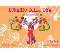 Lunario della dea. Calendario mestruale 2022. Nuova ediz.
