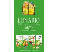 Lunario delle semine e dei lavori. Orto, frutteto e giardino