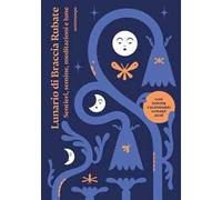 Lunario di Braccia Rubate. Sentieri, semine, meditazioni e lune. Con poster calendario lunare 2026