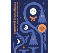 Lunario di Braccia Rubate. Sentieri, semine, meditazioni e lune. Con poster calendario lunare 2026
