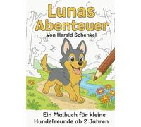 Lunas Abenteuer: Ein Malbuch für kleine Hundefreunde ab 2 Jahren
