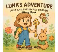 Luna's Adventure: Luna and the Secret Garden: A Sweet Adventure of Magic, Friends, and Flowers for Little Dreamers Ages 2-6