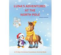 Luna's Adventures at the North Pole: A 31-Day Christmas Countdown Activity Book
