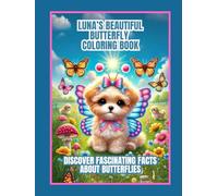 LUNA'S BEAUTIFUL BUTTERFLY COLORING BOOK: DISCOVER FASCINATING FACTS ABOUT BUTTERFLIES