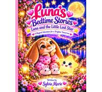 Luna's Bedtime Stories: Luna and the Little Lost Star: A Magical Adventure for a Brighter Tomorrow