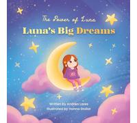 Luna's Big Dreams: A picture book about dreaming big, taking small steps, and growing with confidence