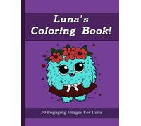 Luna's Coloring Book: 30 Engaging Images For Luna
