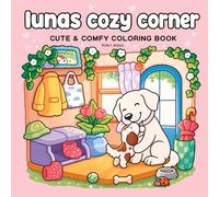 lunas cozy corner coloring book: adorable dog scenes for relaxation creativity stress relief and calm moments