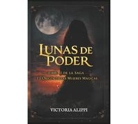 Lunas de Poder: El origen de las mujeres mágicas