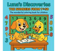 Luna's Discoveries: The numbers from 1 to 50: The wonderful coloring book for children