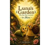 Luna's Garden: The Day She Learned to Shine
