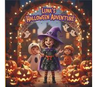 Luna's Halloween Adventure: A Whimsical and Not-To-Spooky Picture Book for Toddlers & Preschoolers (Ages 2-6)
