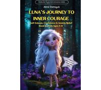 Luna's Journey to Inner Courage: Self-Esteem, Confidence & Anxiety Relief Book for Kids Ages 4-8