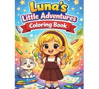 Luna's Little Adventures Coloring Book: A fun Coloring Book for Kids ages 3-7