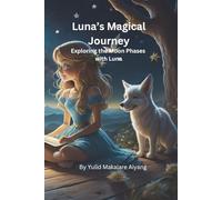 Luna's Magical Journey: Exploring Moon Phases Through Story & Wonder