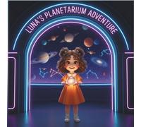 Luna's Planetarium Adventure: Whimsical and Educational Picture Book About Stars, Planets | Play for Toddlers and Preschoolers (Ages 2-6)
