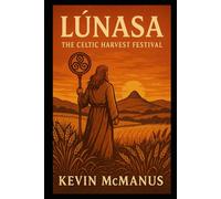 Lúnasa: The Celtic Harvest Festival