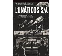 LUNÁTICOS S/A: Energia não é luxo... é o futuro de todos