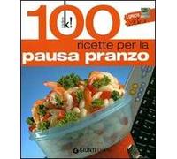 Lunch Box. 100 ricette per la pausa pranzo