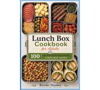 Lunch Box Cookbook for Adults: 100 Easy No-Cook No-Stress Recipes to Build a Better Lunchbox