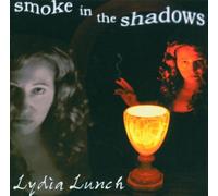 Lunch,Lydia - Smoke in the Shadows