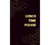 Lunch Time Please: Funny Food Notebook - Office Humor Journal for Coworkers, Food Lovers & Lunch Break Laughs - Cute Notebook for Work Notes & Meal Ideas