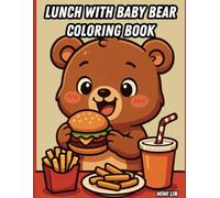 Lunch Time with Baby Bear Coloring Book: Toddlers and Preschoolers, Bold and Easy Designs Featuring Cute Food (Bold & Easy Coloring)