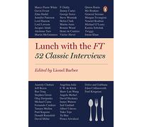 Lunch with the FT: 52 Classic Interviews