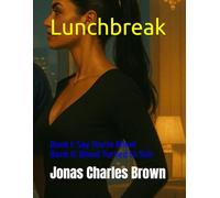 Lunchbreak: Book I: Say You're Mine! Book II: Blood Turned to Soil
