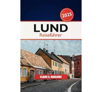 Lund Reiseführer 2025: Erkunden Sie Skandinaviens Sehenswürdigkeiten, Attraktionen, versteckte Schätze und lokale Tipps in Schwedens historischer Stadt