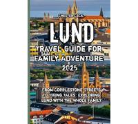 Lund Travel Guide for Family Adventure 2025